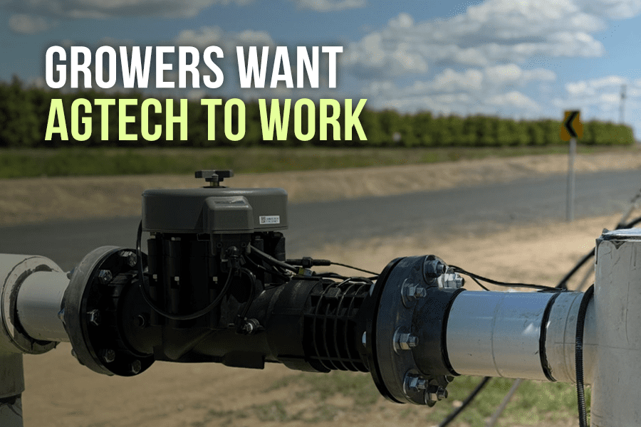 Growers want agtech to work. 4 inch valve pictured.